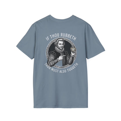 "If Thou Rubbeth Thou Must Also Tuggeth" Unisex Softstyle T-Shirt