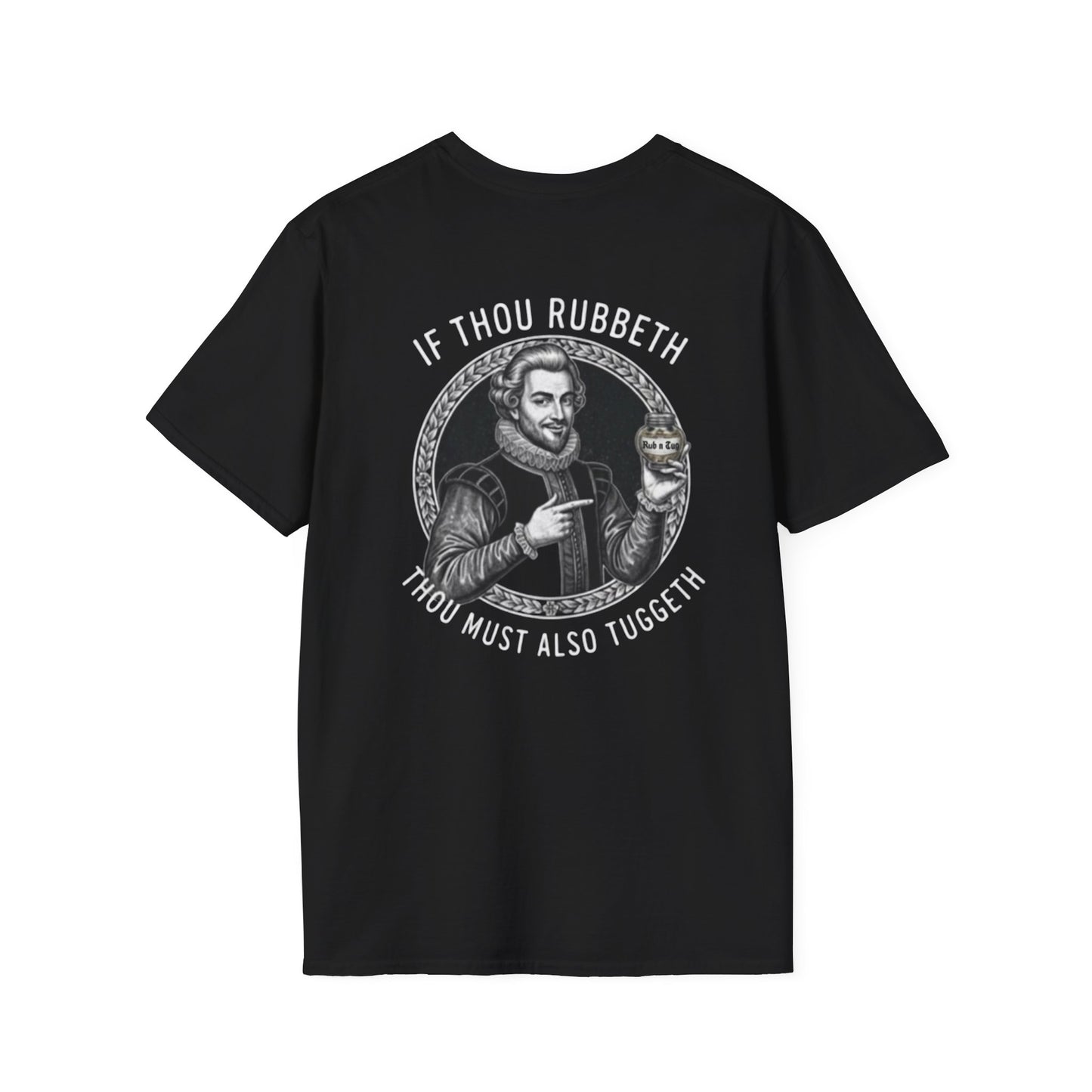 "If Thou Rubbeth Thou Must Also Tuggeth" Unisex Softstyle T-Shirt