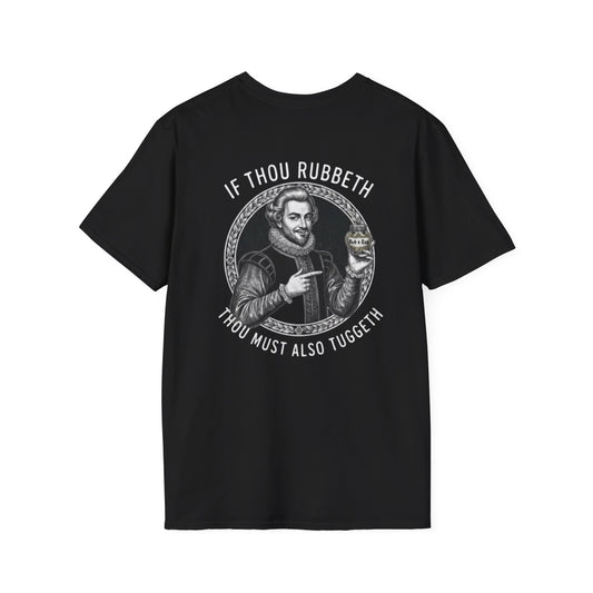 "If Thou Rubbeth Thou Must Also Tuggeth" Unisex Softstyle T-Shirt