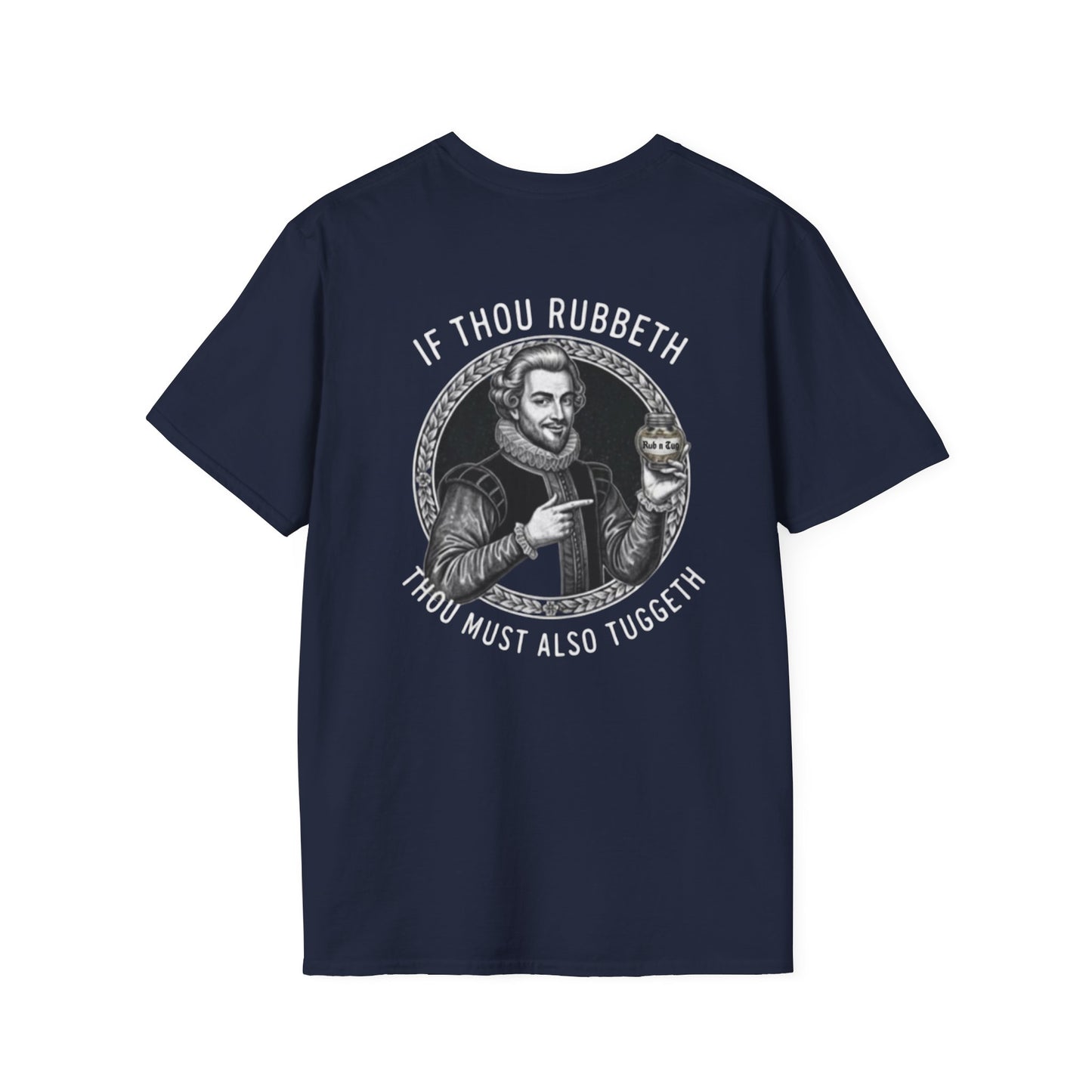 "If Thou Rubbeth Thou Must Also Tuggeth" Unisex Softstyle T-Shirt